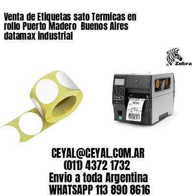 Venta de Etiquetas sato Termicas en rollo Puerto Madero  Buenos Aires datamax industrial