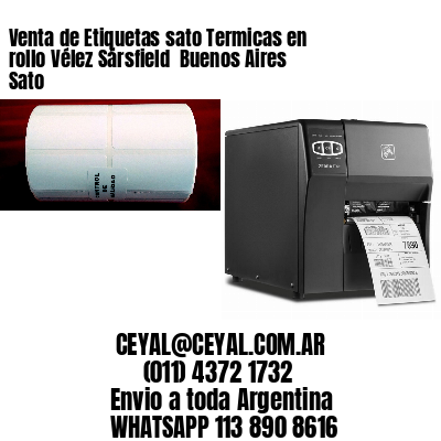Venta de Etiquetas sato Termicas en rollo Vélez Sársfield  Buenos Aires Sato