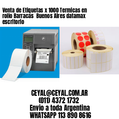Venta de Etiquetas x 1000 Termicas en rollo Barracas  Buenos Aires datamax escritorio