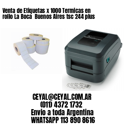 Venta de Etiquetas x 1000 Termicas en rollo La Boca  Buenos Aires tsc 244 plus