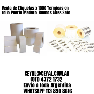 Venta de Etiquetas x 1000 Termicas en rollo Puerto Madero  Buenos Aires Sato