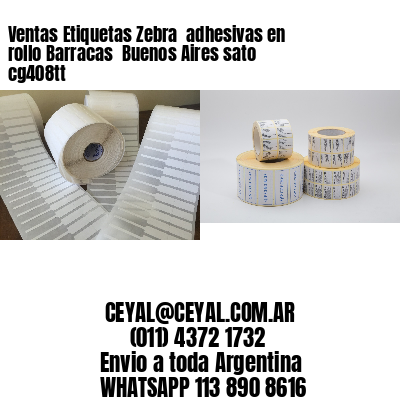 Ventas Etiquetas Zebra  adhesivas en rollo Barracas  Buenos Aires sato cg408tt