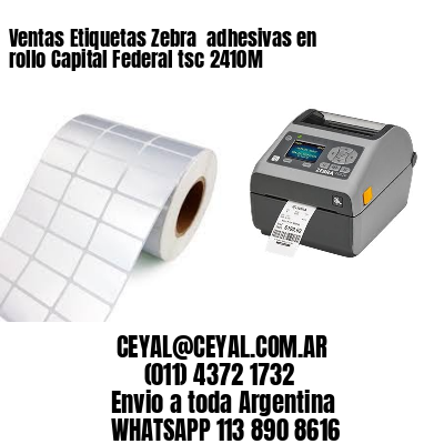 Ventas Etiquetas Zebra  adhesivas en rollo Capital Federal tsc 2410M