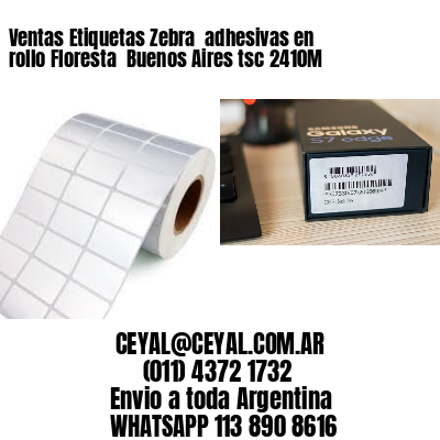 Ventas Etiquetas Zebra  adhesivas en rollo Floresta  Buenos Aires tsc 2410M