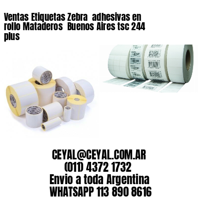 Ventas Etiquetas Zebra  adhesivas en rollo Mataderos  Buenos Aires tsc 244 plus
