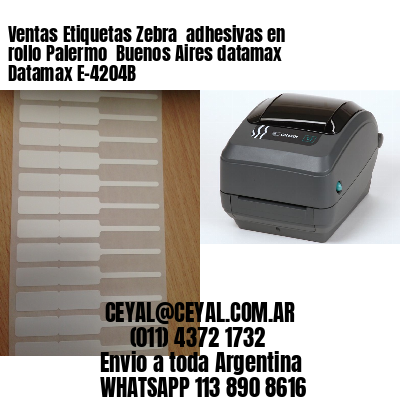 Ventas Etiquetas Zebra  adhesivas en rollo Palermo  Buenos Aires datamax Datamax E-4204B