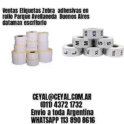 Ventas Etiquetas Zebra  adhesivas en rollo Parque Avellaneda  Buenos Aires datamax escritorio