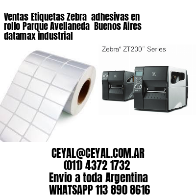 Ventas Etiquetas Zebra  adhesivas en rollo Parque Avellaneda  Buenos Aires datamax industrial