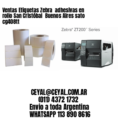 Ventas Etiquetas Zebra  adhesivas en rollo San Cristóbal  Buenos Aires sato cg408tt