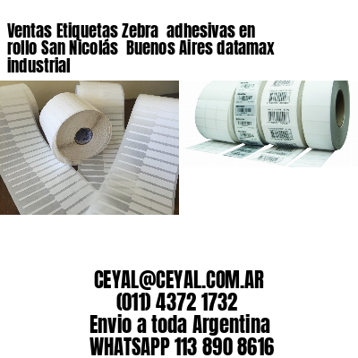 Ventas Etiquetas Zebra  adhesivas en rollo San Nicolás  Buenos Aires datamax industrial