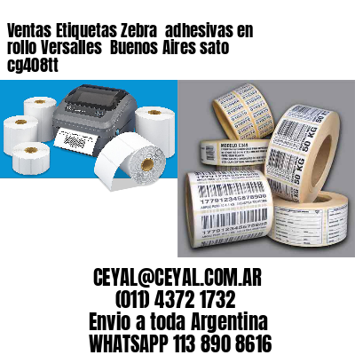 Ventas Etiquetas Zebra  adhesivas en rollo Versalles  Buenos Aires sato cg408tt
