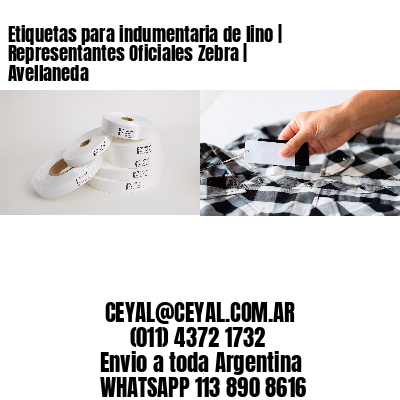 Etiquetas para indumentaria de lino | Representantes Oficiales Zebra | Avellaneda