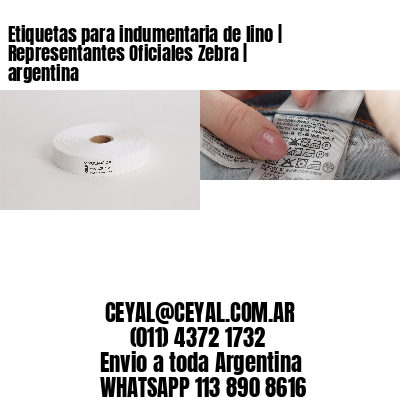 Etiquetas para indumentaria de lino | Representantes Oficiales Zebra | argentina