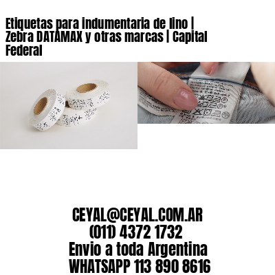 Etiquetas para indumentaria de lino | Zebra DATAMAX y otras marcas | Capital Federal