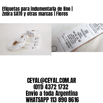 Etiquetas para indumentaria de lino | Zebra SATO y otras marcas | Flores