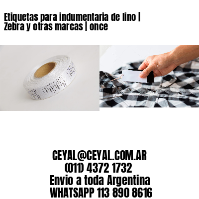 Etiquetas para indumentaria de lino | Zebra y otras marcas | once