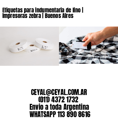 Etiquetas para indumentaria de lino | impresoras zebra | Buenos Aires
