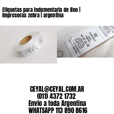 Etiquetas para indumentaria de lino | impresoras zebra | argentina