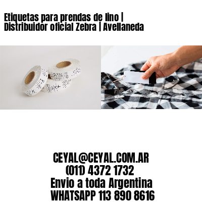 Etiquetas para prendas de lino | Distribuidor oficial Zebra | Avellaneda