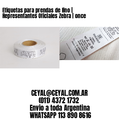 Etiquetas para prendas de lino | Representantes Oficiales Zebra | once