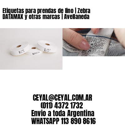 Etiquetas para prendas de lino | Zebra DATAMAX y otras marcas | Avellaneda