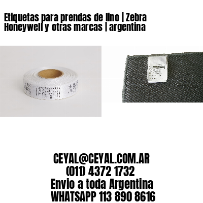 Etiquetas para prendas de lino | Zebra Honeywell y otras marcas | argentina