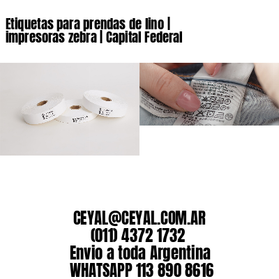Etiquetas para prendas de lino | impresoras zebra | Capital Federal