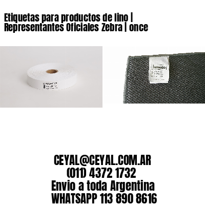 Etiquetas para productos de lino | Representantes Oficiales Zebra | once