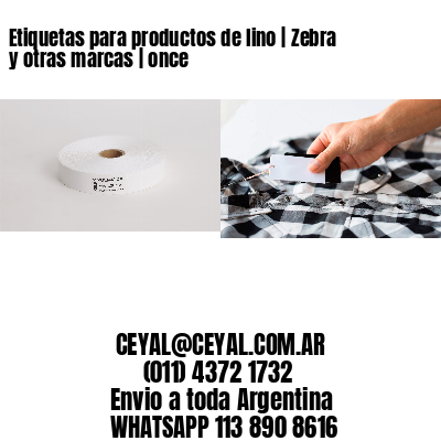 Etiquetas para productos de lino | Zebra y otras marcas | once