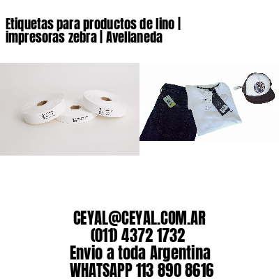 Etiquetas para productos de lino | impresoras zebra | Avellaneda