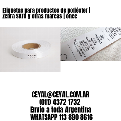 Etiquetas para productos de poliéster | Zebra SATO y otras marcas | once
