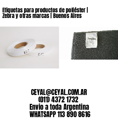 Etiquetas para productos de poliéster | Zebra y otras marcas | Buenos Aires