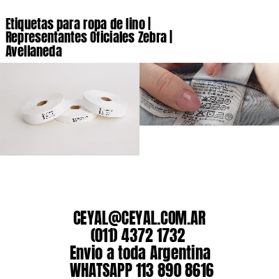 Etiquetas para ropa de lino | Representantes Oficiales Zebra | Avellaneda