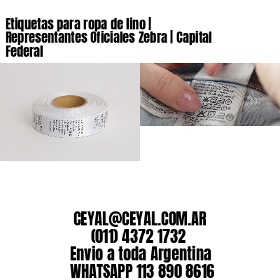 Etiquetas para ropa de lino | Representantes Oficiales Zebra | Capital Federal