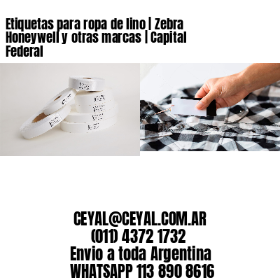 Etiquetas para ropa de lino | Zebra Honeywell y otras marcas | Capital Federal
