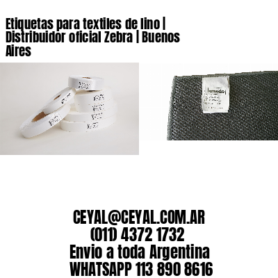 Etiquetas para textiles de lino | Distribuidor oficial Zebra | Buenos Aires