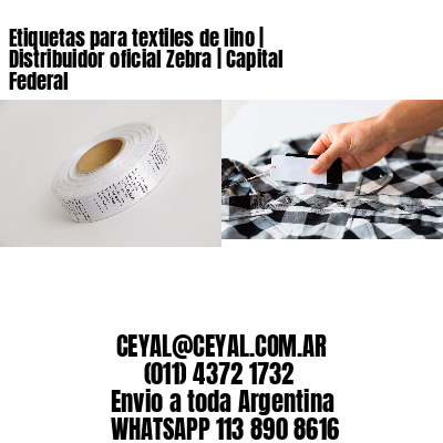 Etiquetas para textiles de lino | Distribuidor oficial Zebra | Capital Federal