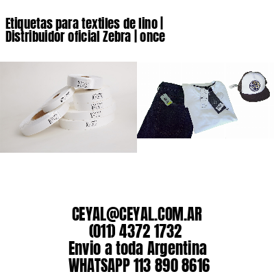 Etiquetas para textiles de lino | Distribuidor oficial Zebra | once