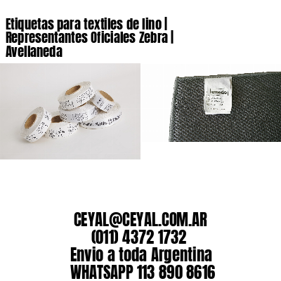 Etiquetas para textiles de lino | Representantes Oficiales Zebra | Avellaneda