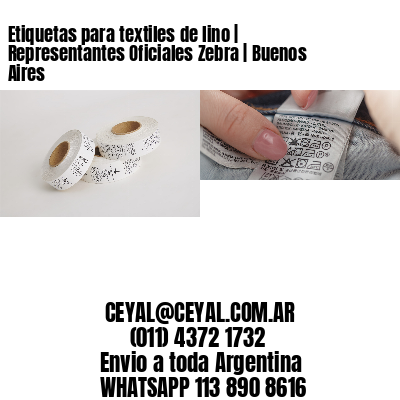 Etiquetas para textiles de lino | Representantes Oficiales Zebra | Buenos Aires