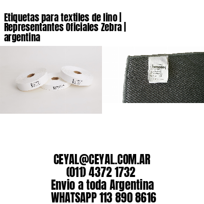 Etiquetas para textiles de lino | Representantes Oficiales Zebra | argentina