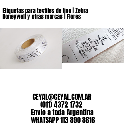 Etiquetas para textiles de lino | Zebra Honeywell y otras marcas | Flores