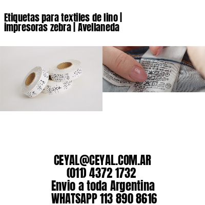 Etiquetas para textiles de lino | impresoras zebra | Avellaneda