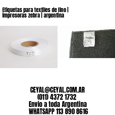 Etiquetas para textiles de lino | impresoras zebra | argentina