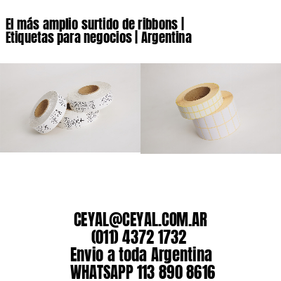 El más amplio surtido de ribbons | Etiquetas para negocios | Argentina