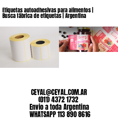 Etiquetas autoadhesivas para alimentos | Busca fábrica de etiquetas | Argentina