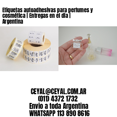 Etiquetas autoadhesivas para perfumes y cosmética | Entregas en el día | Argentina