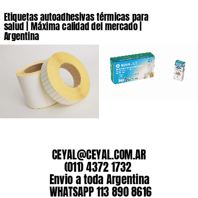 Etiquetas autoadhesivas térmicas para salud | Máxima calidad del mercado | Argentina