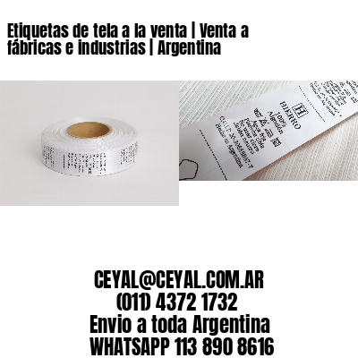 Etiquetas de tela a la venta | Venta a fábricas e industrias | Argentina