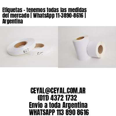Etiquetas – tenemos todas las medidas del mercado | WhatsApp 11-3890-8616 | Argentina
